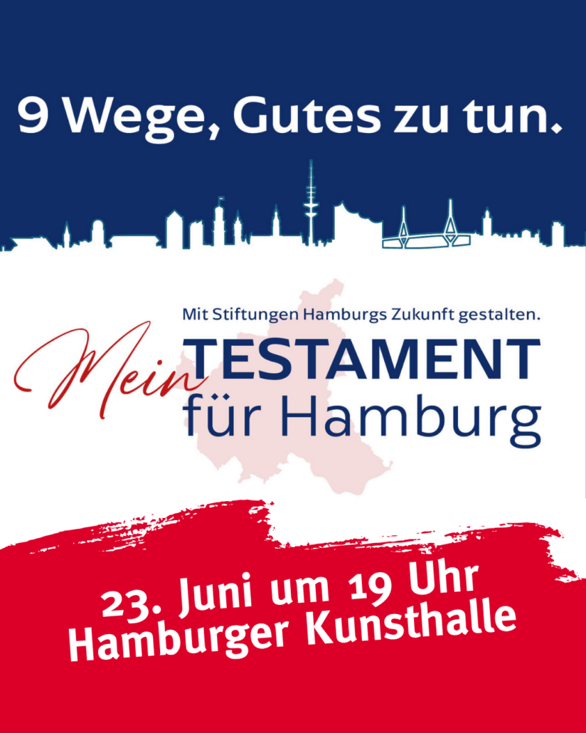 9 Wege, Gutes zu tun: Bündnis "Mein Testament für Hamburg". Veranstaltung am 23. Juni um 19 Uhr in der Hamburger Kunsthalle.